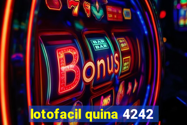 lotofacil quina 4242